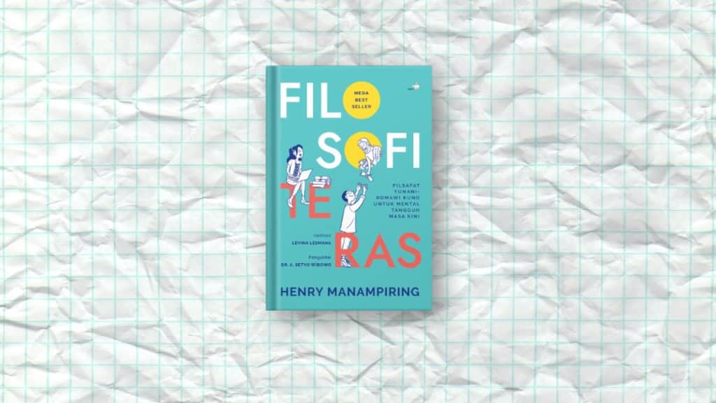 Filosofi Teras oleh Henry Manampiring: Panduan Santai Mengelola Emosi untuk Milenial dan Gen Z
